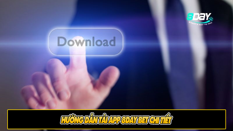 Hướng dẫn tải app 8day bet chi tiết